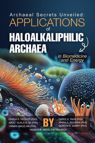 Archaeal Secrets Unveiled Applications of Haloalkaliphilic Archaea in Biomedicine and Energy