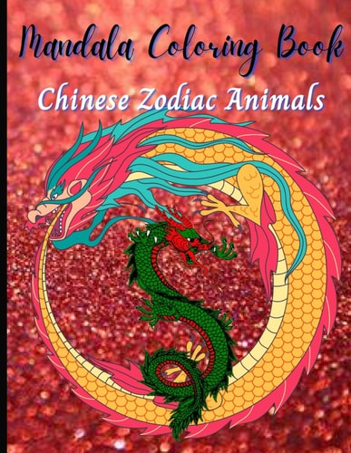 Chinese Zodiac Animals Adult Coloring Book, Stress Relieving Mandala Animal Designs