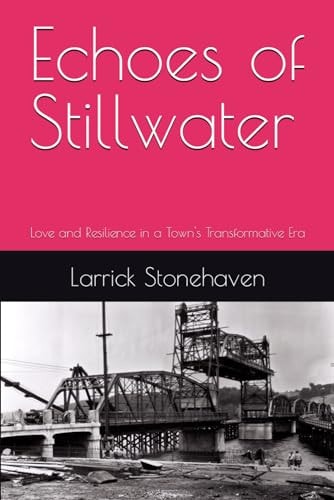 Echoes of Stillwater Love and Resilience in a Town's Transformative Era