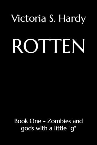 ROTTEN Book One - Zombies and Gods with a Little "g".