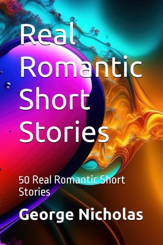 Real Romantic Short Stories 50 Real Romantic Short Stories