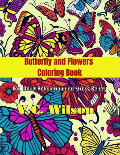 Butterfly and Flowers Coloring Book For Adult Relaxation and Stress Relief