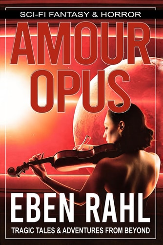 Amour Opus A Sci-Fi Romance (Illustrated Special Edition)