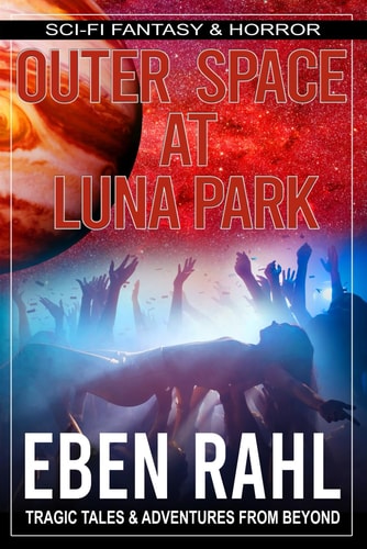 Outer Space at Luna Park A Sci-Fi Drama (Illustrated Special Edition)