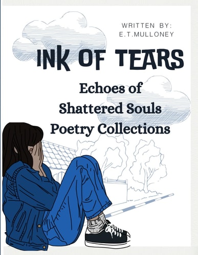 Ink of Tears Echoes of Shattered Souls Poetry Collections
