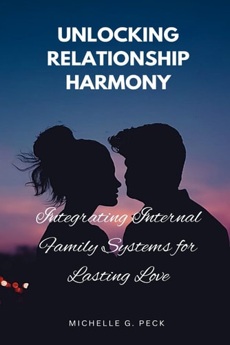 Unlocking Relationship Harmony Integrating Internal Family Systems for Lasting Love