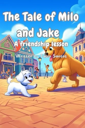 The Tale of Milo and Jake A Friendship Lesson