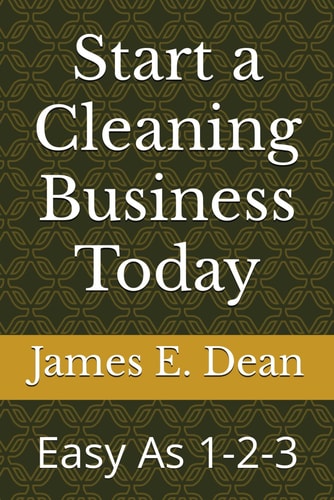 Start a Cleaning Business Today Easy As 1-2-3