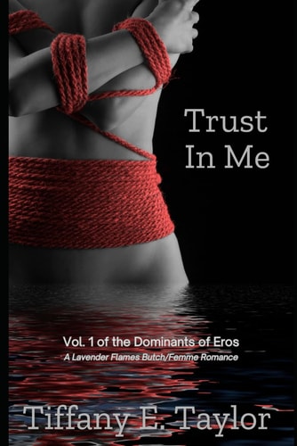 Trust In Me Vol. 1 of the Dominants of Eros, An Erotic Butch/Femme Romance