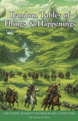 Random Tables of Things & Happenings Create Epic Moments for Memorable Adventures