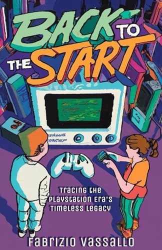 Back to the Start Button Tracing the PlayStation Era's Timeless Legacy
