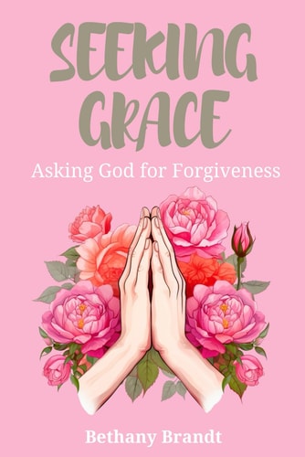 Seeking Grace Asking God for Forgiveness