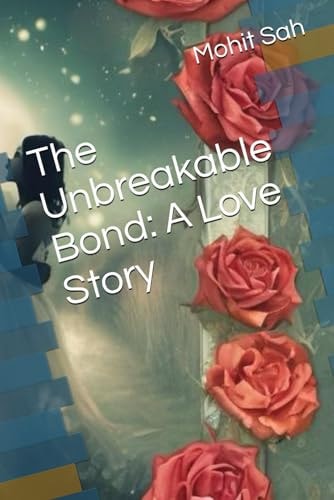 The Unbreakable Bond A Love Story