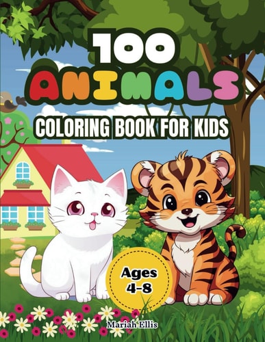 100 Animals Coloring Book for Kids Adorable Animals from Different Environments: Farm, Jungle, Ocean, Desert and More, with Their Names at the Bottom of the Page, for Hours of Fun and Learning for Children Ages 4 to 8.