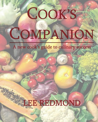 Cook's Companion A New Cook's Guide to Culinary Success