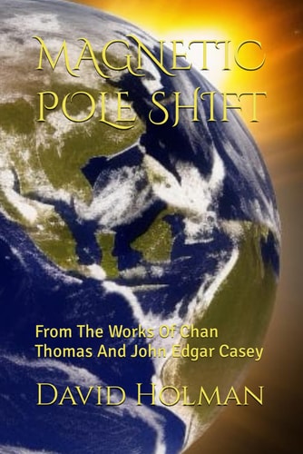 Magnetic Pole Shift From The Works Of Chan Thomas And John Edgar Casey