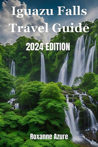 Iguazu Falls 2024 Edition Maximizing Your Experience From Falls To Frontier