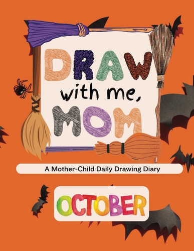 Draw with Me, Mom - October Edition A Mother-Child Daily Drawing Diary
