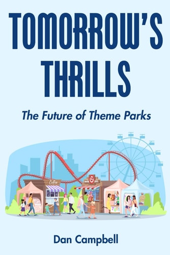 Tomorrow's Thrills The Future of Theme Parks