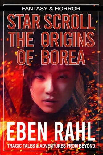 Star Scroll The Origins of Borea: A Dark Fantasy Adventure (Illustrated Special Edition)