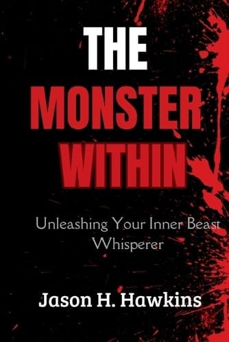The Monster Within Unleashing Your Inner Beast Whisperer