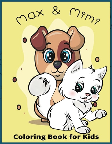 Max and Mimi "Max the Dog and Mimi the Cat: Fun Coloring Adventures for Kids"