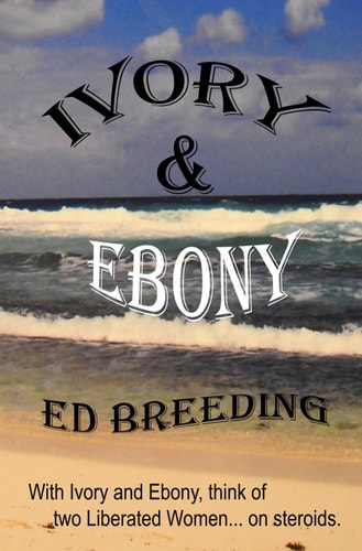 Ivory & Ebony With Ivory and Ebony, Think of Two Liberated Women... on Steroids.