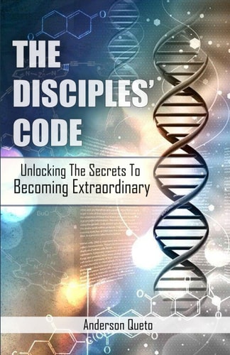 The Disciples' Code Unlocking The Secrets To Becoming Extraordinary