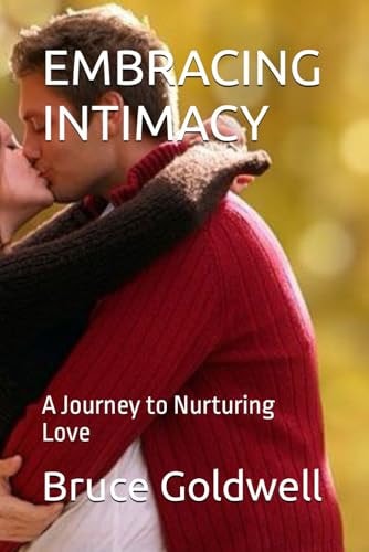 Embracing Intimacy A Journey to Nurturing Love