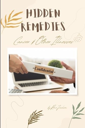 Hidden Remedies Cancer & Other Illnesses