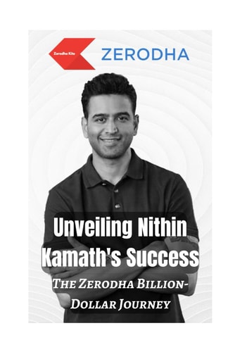 Unveiling Nithin Kamath's Success The Zerodha Billion-Dollar Journey