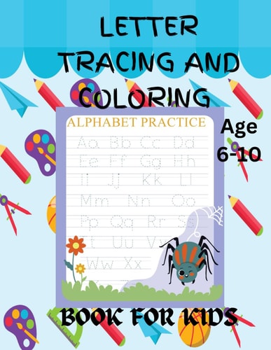 Letter Tracing AND COLORING BOOK FOR KIDS Letter Tracing Magic: Learn, Trace, and Color Your ABCs