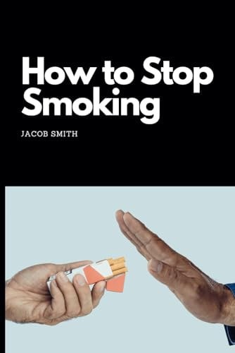 How to Stop Smoking How to Quit Smoking and Stay Smoke-free