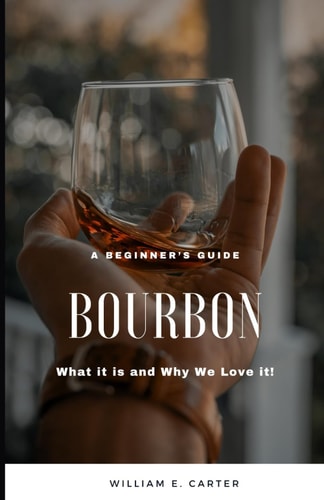 A Beginner's Guide Bourbon: What it is and Why We Love It!