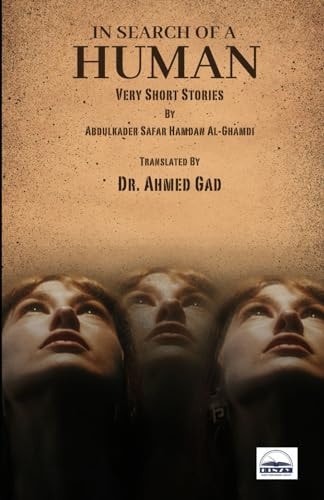 In Search of a Human Very Short Stories By Abdulkader Safar Hamdan Al-Ghamdi
