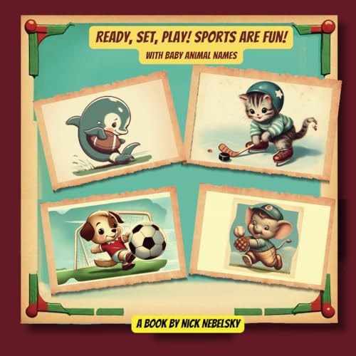 Ready, Set, Play! Sports Are Fun! With Baby Animal Names