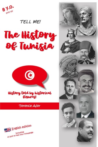 Tell Me! THE HISTORY OF TUNISIA History Told by Historical Figures!