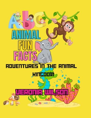 ABC Animal Fun Facts Adventures in the Animal Kingdom, for Children Aged 3-5