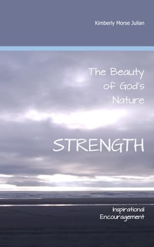 The Beauty of God's Nature Strength Inspirational Encouragement