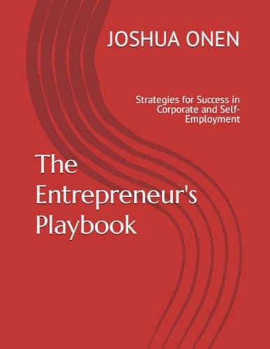 The Entrepreneur's Playbook Strategies for Success in Corporate and Self-Employment