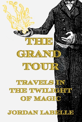 The Grand Tour Travels in the Twilight of Magic