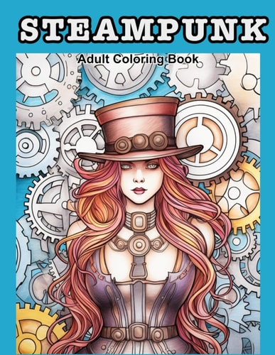 Steampunk Adult Coloring Book 50 Images where Victorian Elegance Meets Mechanical Marvels