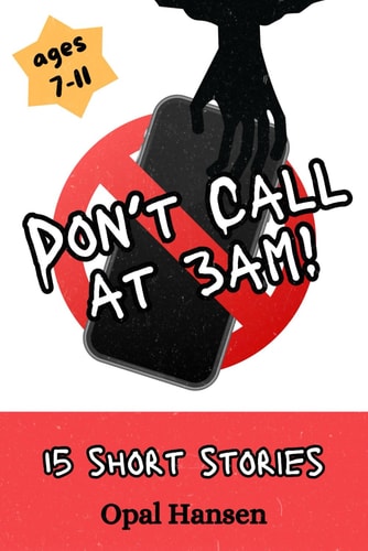 Don't Call at 3am! Book 2: Eerie Encounters - 15 Short Stories for Kids