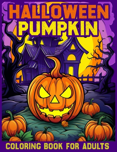 Halloween Pumpkin Coloring Book for Adults Spooky Designs for Ghoulish Coloring Fun