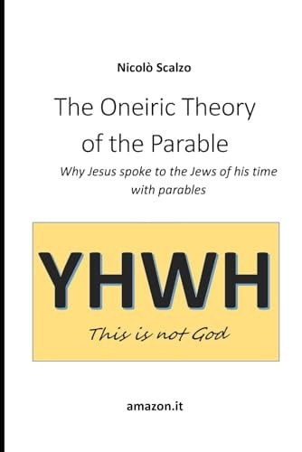 The Oneiric Theory of the Parable Why Jesus Spoke to the Jews of His Time with Parables