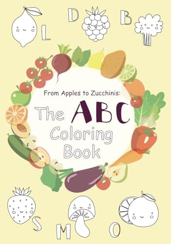 From Apples to Zucchinis The ABC Coloring Book