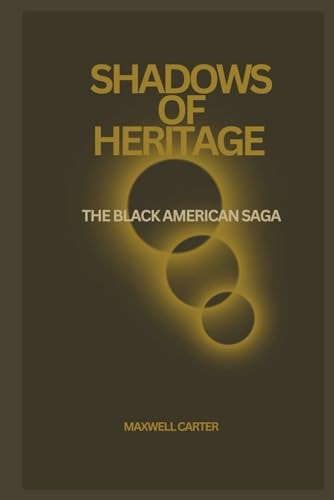 Shadows Of Heritage The Black American Saga
