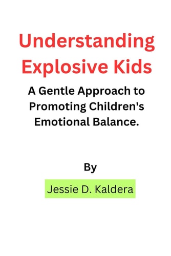 Understanding Explosive Kids A Gentle Approach to Promoting Children's Emotional Balance.