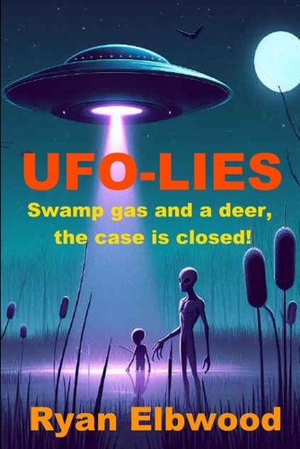 UFO-Lies Swamp Gas and a Deer, the Case is Closed!
