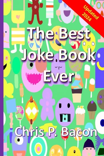 The Best Joke Book Ever 800+ (Clean) Jokes, Dad Jokes, One-Liners Puns, and Riddles for Everyone